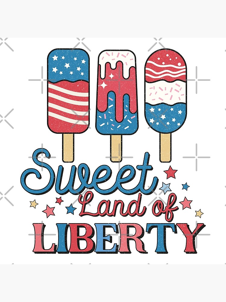 4th Of July Sweet Land Of Liberty Popsicles And Stars Poster For