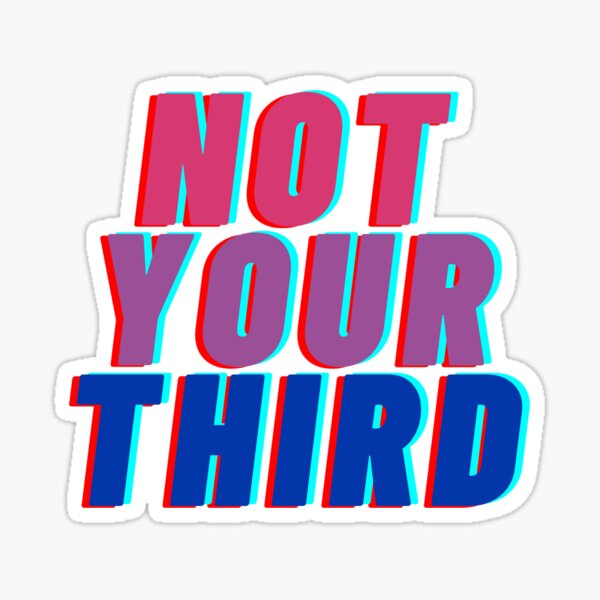 Not Your Third - Bisexual Sticker