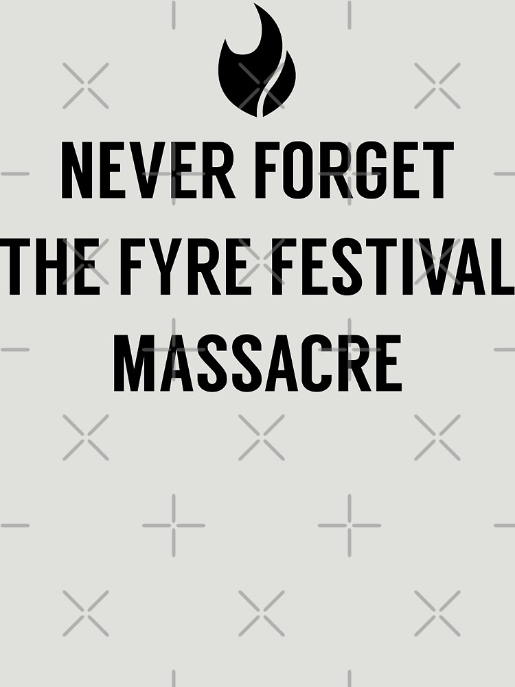 Never Forget the Fyre Festival Massacre by whitneykayc