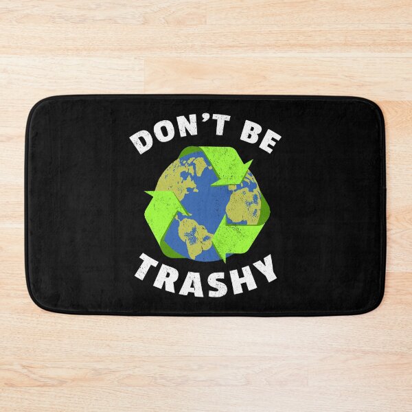 Item preview, Don't Be Trashy Recycle Global Warming Climate Change designed and sold by haselshirt.