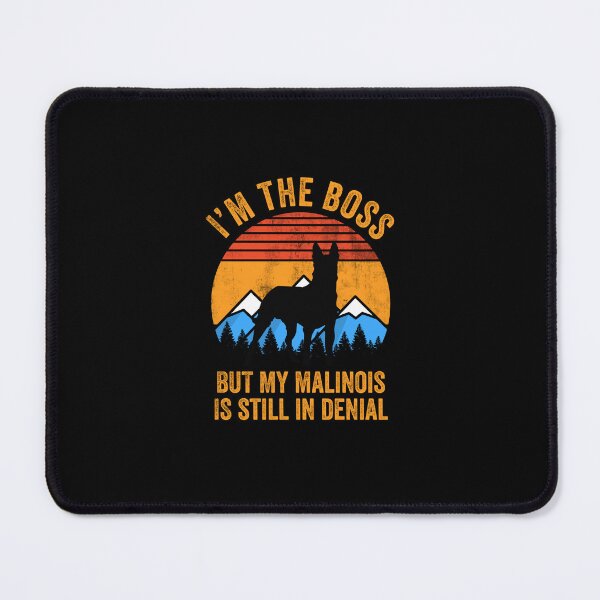 Item preview, I'm Boss But My Belgian Malinois Still In Denial designed and sold by Malinois Drive.