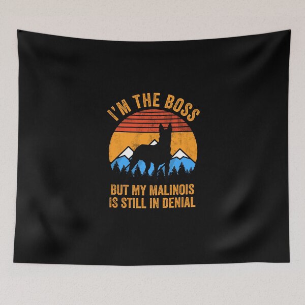 Item preview, I'm Boss But My Belgian Malinois Still In Denial designed and sold by Malinois  Drive.