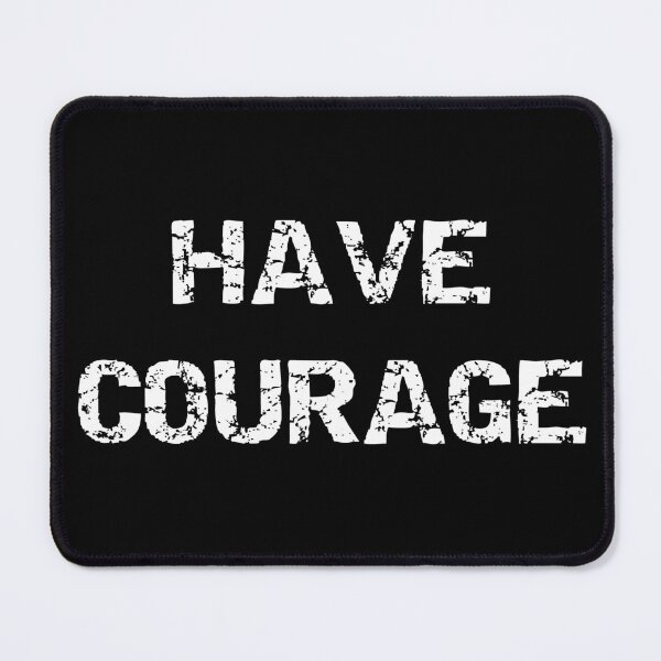 Item preview, Have Courage designed and sold by Brad Chambers.
