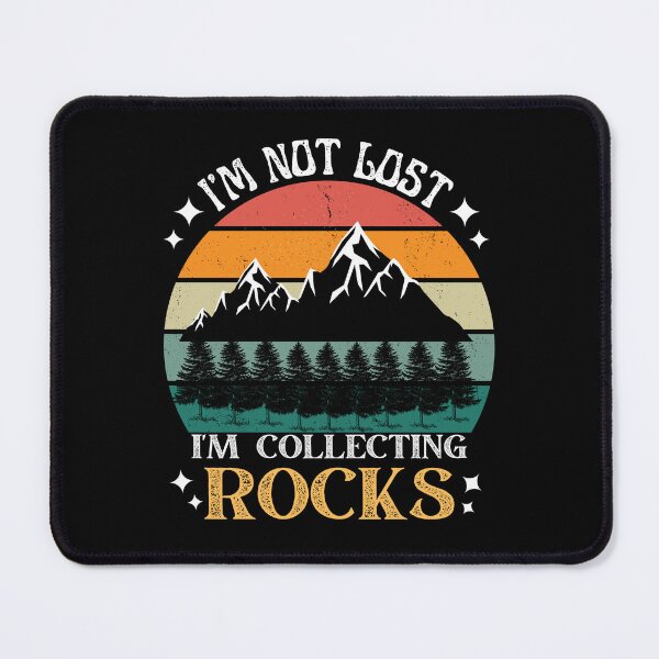 Item preview, I'm Not Lost I'm Collecting Rocks. designed and sold by JoshBulky.