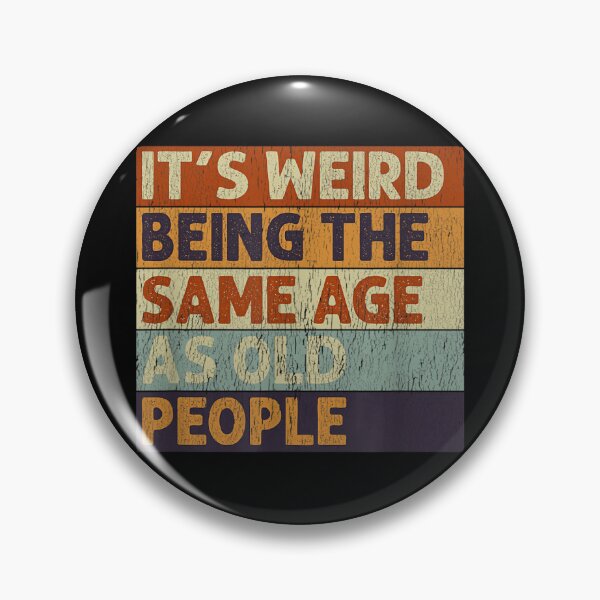 Item preview, It's Weird Being The Same Age As Old People Retro Sarcastic designed and sold by LeCrayon.