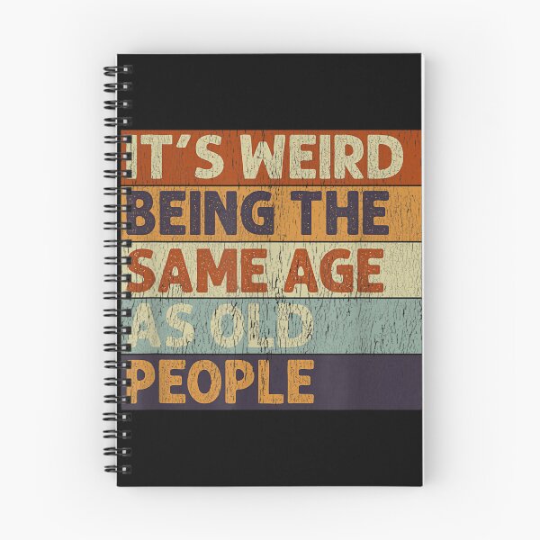 Item preview, It's Weird Being The Same Age As Old People Retro Sarcastic designed and sold by LeCrayon.