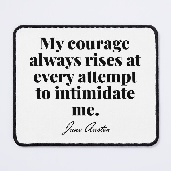 Item preview,  Pride and Prejudice - My courage always rises quote - Jane Austen designed and sold by elliebart.