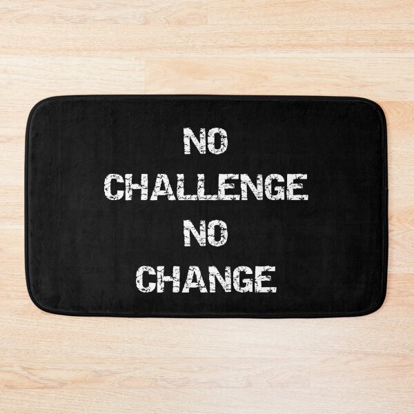 Item preview, No Challenge No Change designed and sold by Brad Chambers.