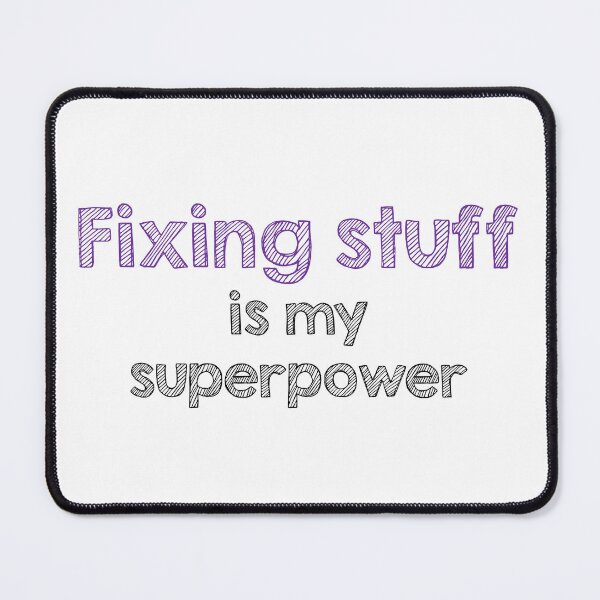 Item preview, Fixing stuff is my superpower designed and sold by Alltooclose.