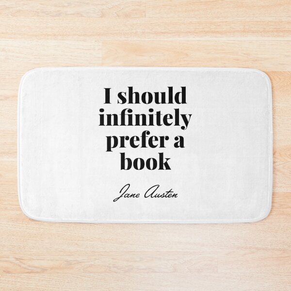 Item preview, Pride and Prejudice - I should infinitely prefer a book quote - Jane Austen designed and sold by elliebart.
