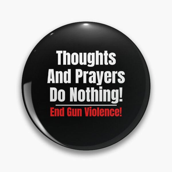 Item preview, Thoughts and Prayers Do Nothing - End Gun Violence Shirt designed and sold by dgavisuals.