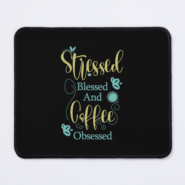 Item preview, stressed blessed and coffee obsessed designed and sold by lefdaouired.