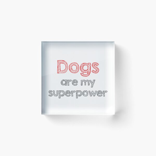 Item preview, Dogs are my superpower designed and sold by Alltooclose.