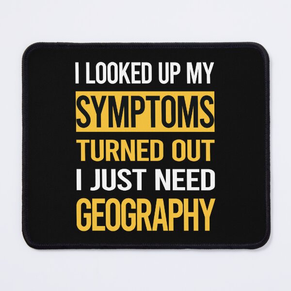Item preview, Funny My Symptoms Geography designed and sold by kerry8d7dlaurie.