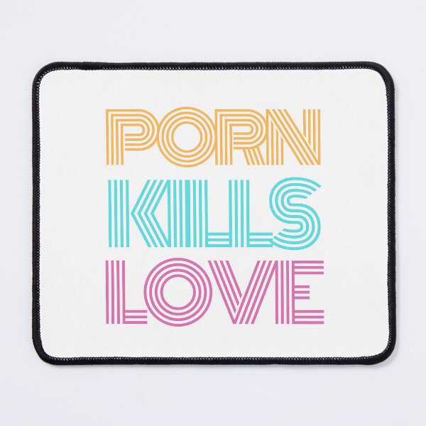 Item preview, Porn Kills Love designed and sold by formylovelydog.