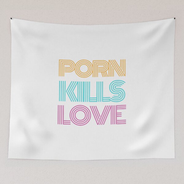 Item preview, Porn Kills Love designed and sold by formylovelydog.
