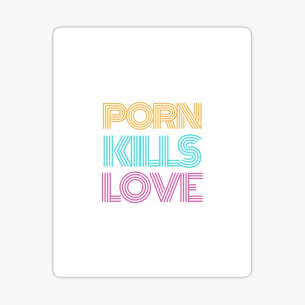 Porn Kills Love Sticker