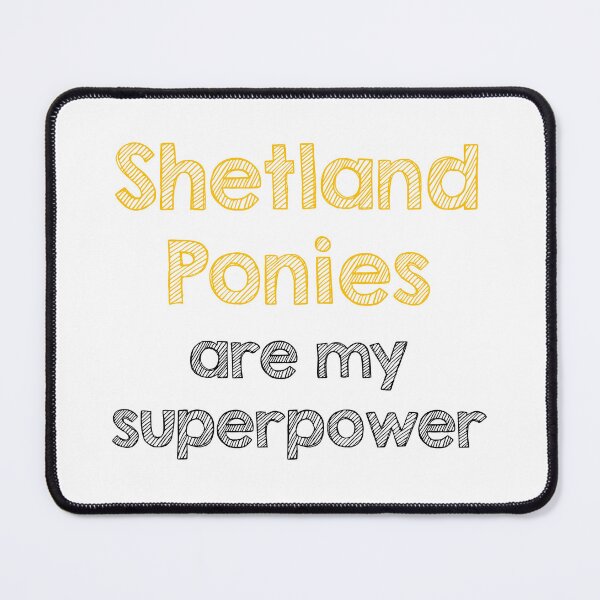 Item preview, Shetland ponies are my superpower designed and sold by Alltooclose.