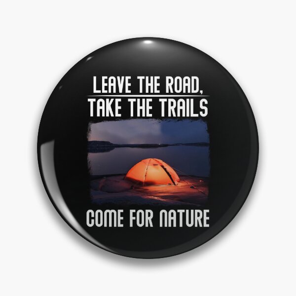 Item preview, Leave The Road Take The Trails, Come For Nature designed and sold by BeanxMax.