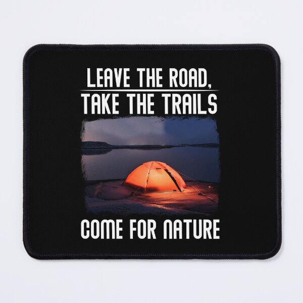 Item preview, Leave The Road Take The Trails, Come For Nature designed and sold by BeanxMax.