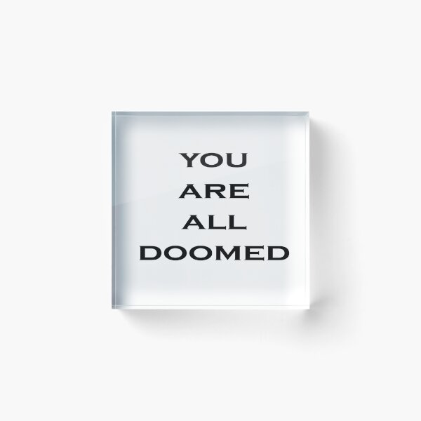Item preview, You are all doomed designed and sold by demor44.