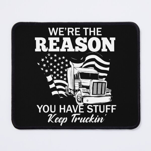 Item preview, Trucker We're The Reason You Have Stuff Keep Truckin' designed and sold by SunsetGloww.