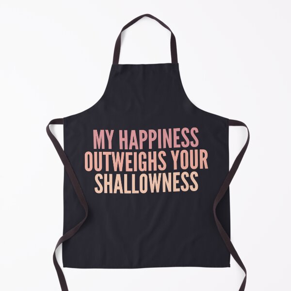 Item preview, My happiness outweighs your shallowness life quote designed and sold by SweetLog.