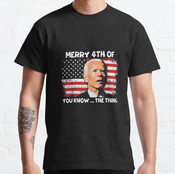 Biden Dazed Merry 4th of You Know...The Thing Classic T-Shirt