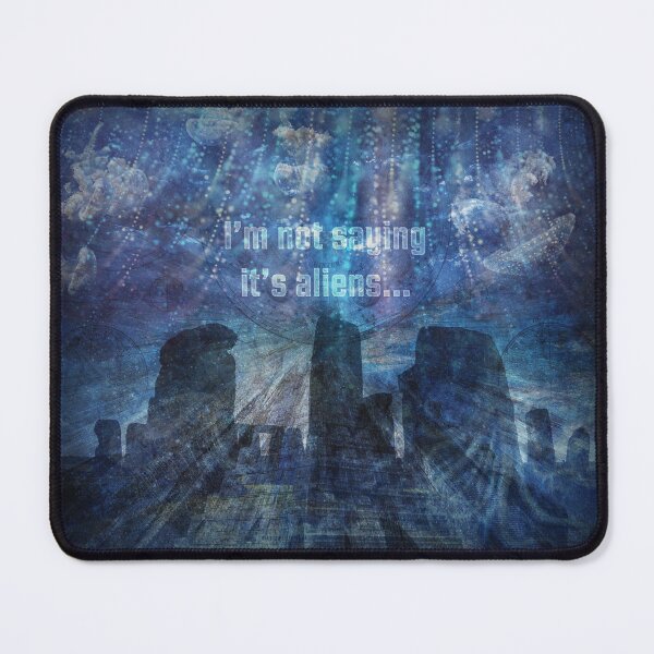 Item preview, I'm Not Saying It's Aliens... designed and sold by QGPennyworth.