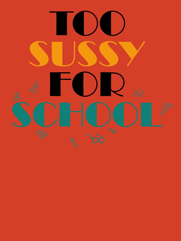 Too sussy for school - school quotes | Greeting Card