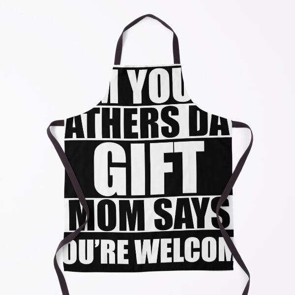 Item preview, I'm Your Fathers Day Gift Mom Says You Are Welcome designed and sold by Cheni-Yathri.