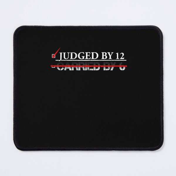 Item preview, Judged By 12 Than Carried By 6 - Funny Sarcasm Quote designed and sold by TARABENNIE01.