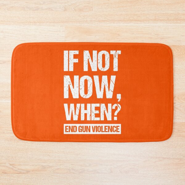 Item preview, If Not Now, When? - End Gun Violence I designed and sold by Lemon Pepper.