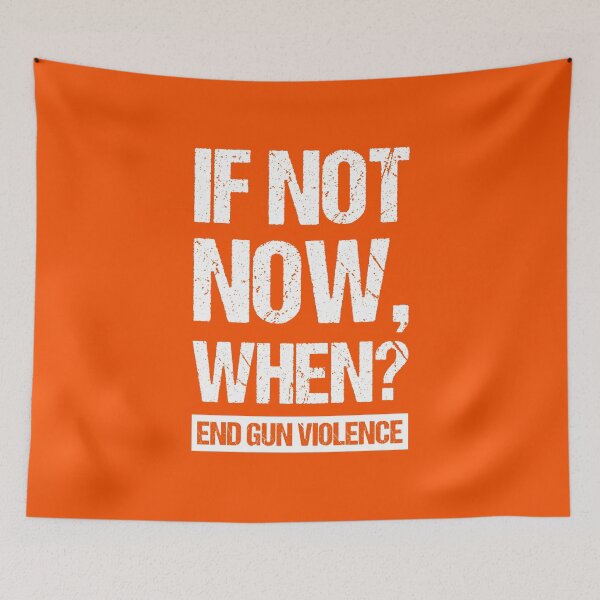 Item preview, If Not Now, When? - End Gun Violence I designed and sold by Lemon Pepper.