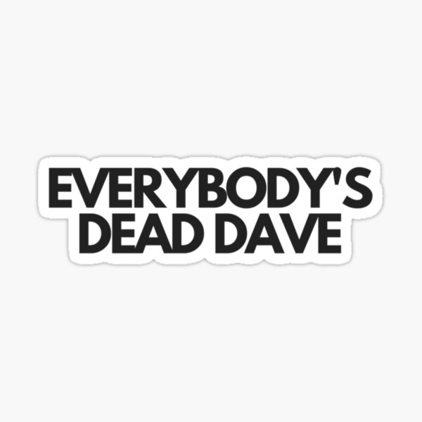 Vista previa del artículo con la obra «Todo el mundo está muerto, Dave», diseñado y vendido por LEVI2525.