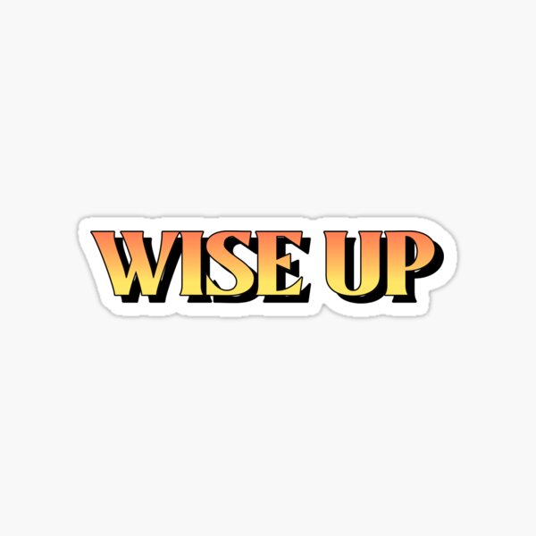 Wise Up Sticker