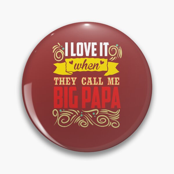 Item preview, I Love it When They Call Me Big Papa designed and sold by PapitosPlace.