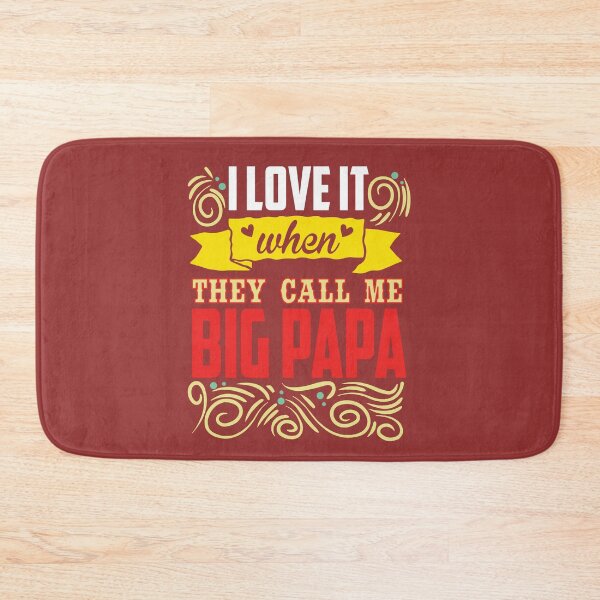 Item preview, I Love it When They Call Me Big Papa designed and sold by PapitosPlace.