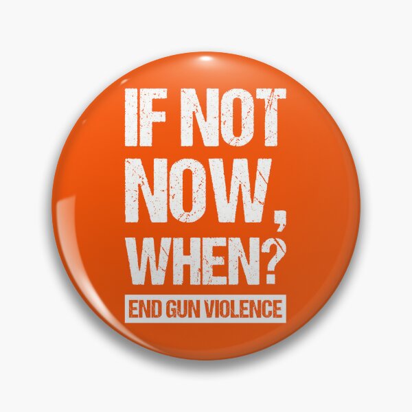 Item preview, If Not Now, When? - End Gun Violence I designed and sold by Lemon Pepper.