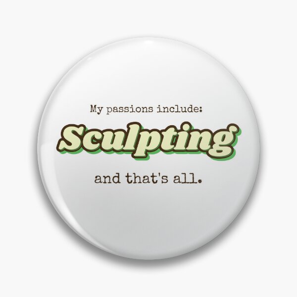 Item preview, Sculpting is my passion designed and sold by cooldesignsalot.