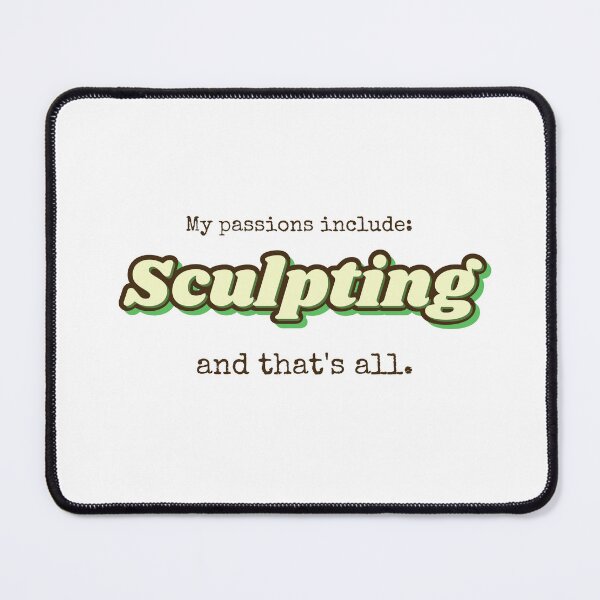 Item preview, Sculpting is my passion designed and sold by cooldesignsalot.