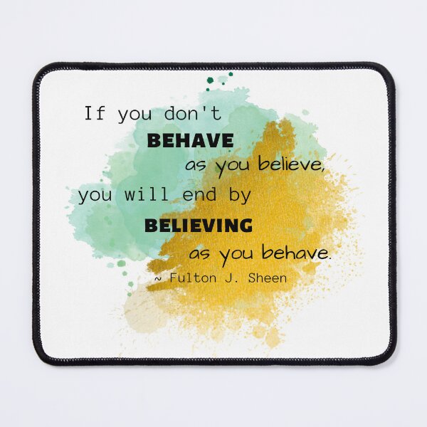 Item preview, “If you don't behave as you believe, you will end by believing as you behave.” ― Fulton J. Sheen Catholic Christian motivation quote designed and sold by bonumagit.