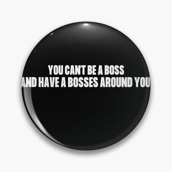 Item preview, YOU CAN'T BE A BOSS AND HAVE A BOSSES AROUND YOU designed and sold by diip.