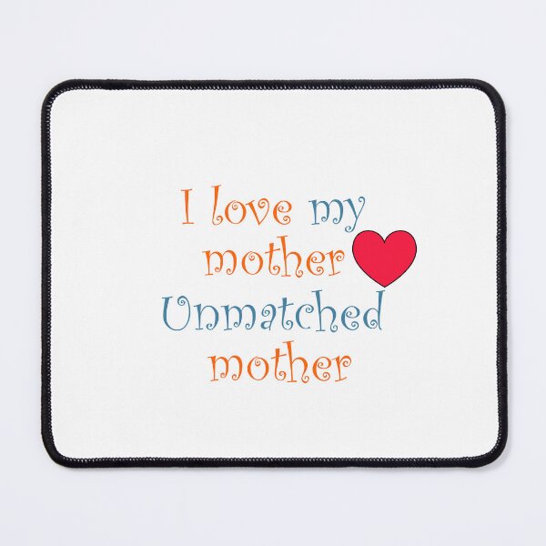 Item preview, I love my mother. Unmatched mother designed and sold by bakerelassioui.