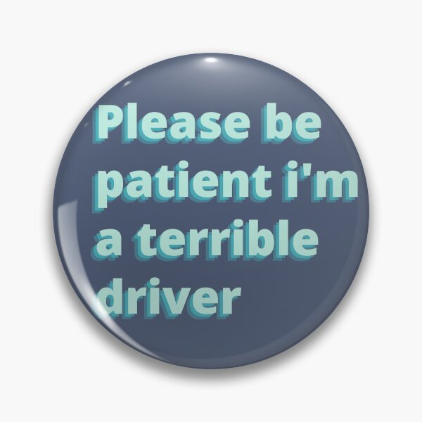 Item preview, Please be patient i'm a terrible driver designed and sold by notakename.