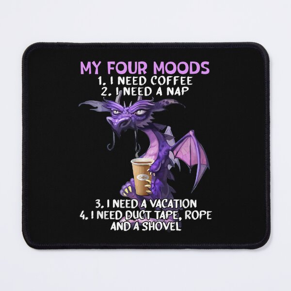 Item preview, My Four Moods I Need Coffee I Need A Nap Dragon Coffee Lover designed and sold by Bridge Galson.