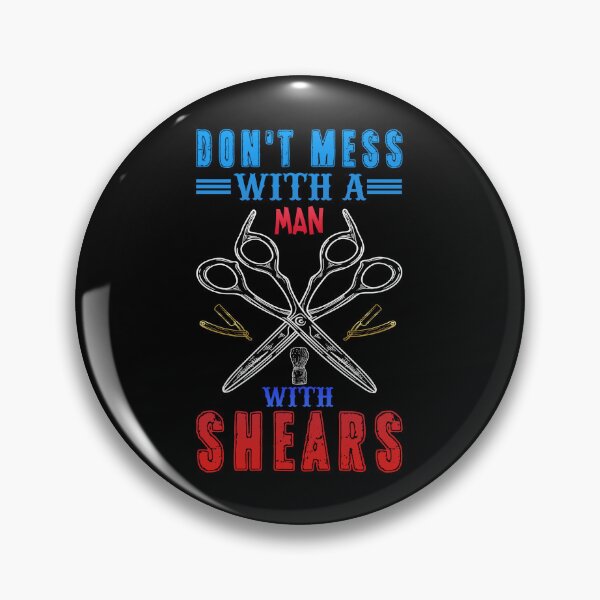 Item preview, DON'T MESS WITH A MAN WITH SHEARS designed and sold by lukas69graphic.
