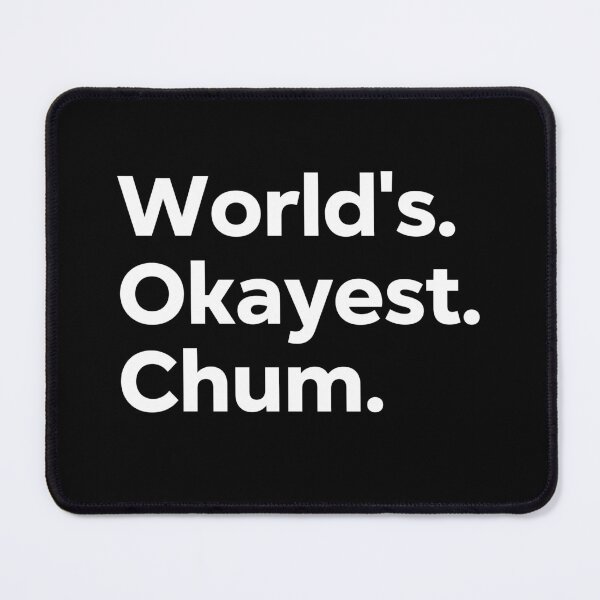 Item preview, World's Okayest Chum designed and sold by kindxinn.
