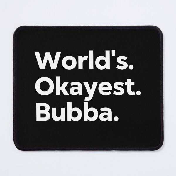 Item preview, World's Okayest Bubba designed and sold by kindxinn.