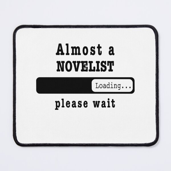 Item preview, Almost a novelist Loading PLease wait, Funny novelist job shirt, christmas Birthday novelist Gift For Mens Womens Dad Husband  designed and sold by xlnv.